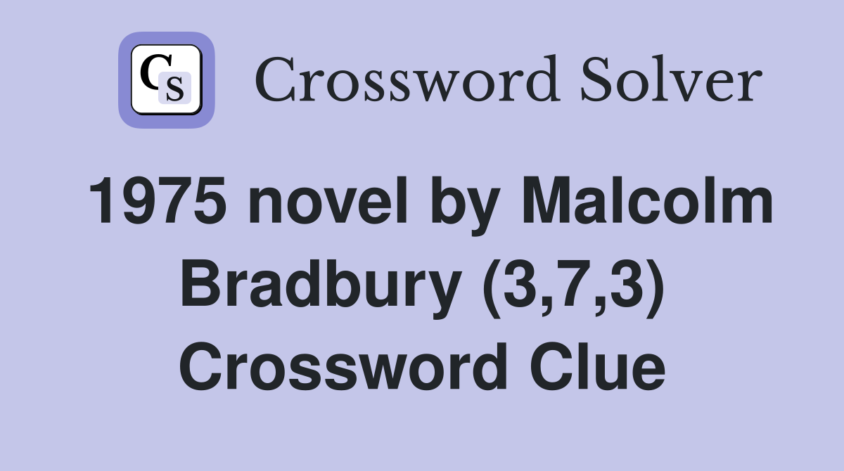 1975 novel by Malcolm Bradbury (3,7,3) Crossword Clue
