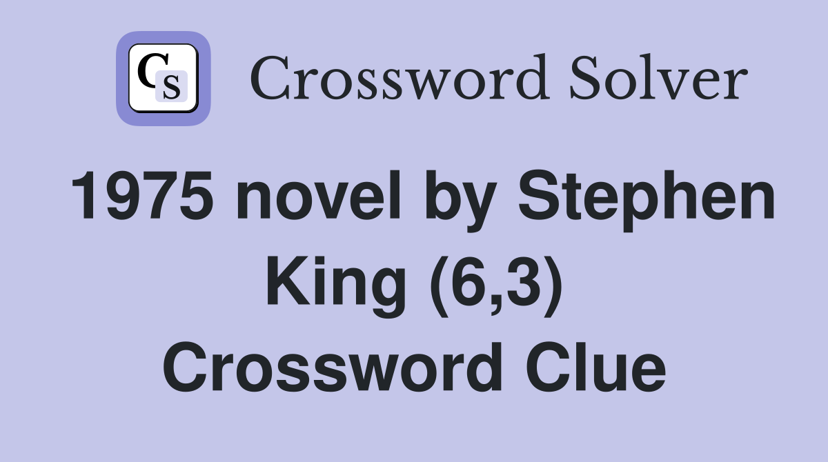 1975 novel by Stephen King (6,3) Crossword Clue