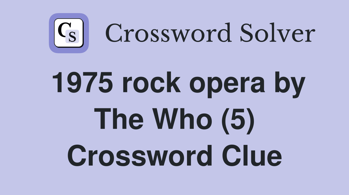 1975 rock opera by The Who (5) Crossword Clue