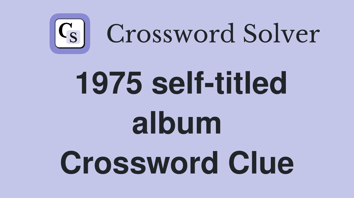1975 self-titled album Crossword Clue