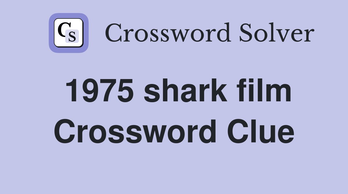 1975 shark film Crossword Clue