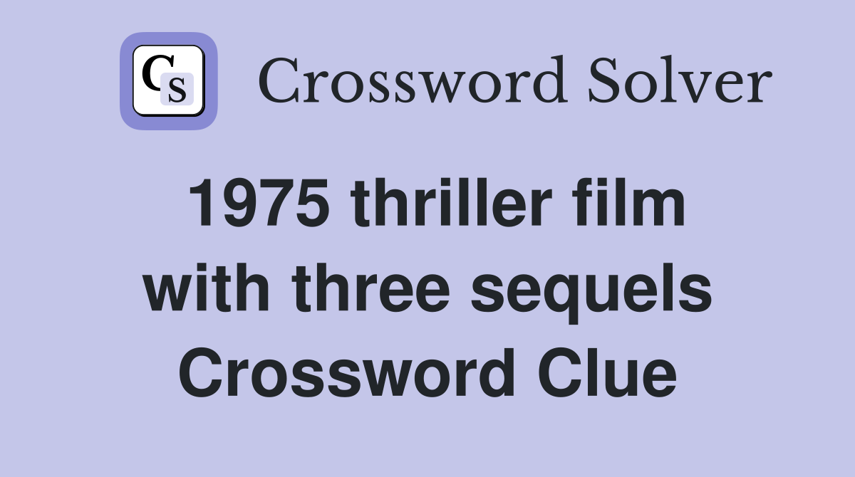 1975 thriller film with three sequels Crossword Clue