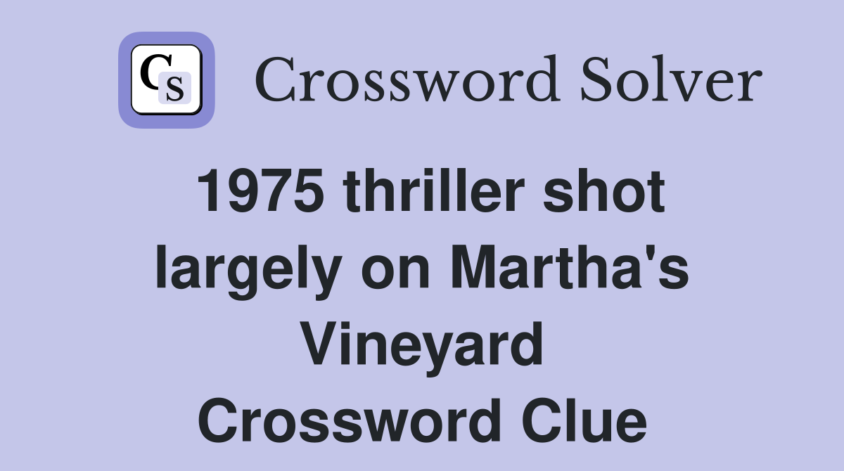 1975 thriller shot largely on Martha's Vineyard Crossword Clue