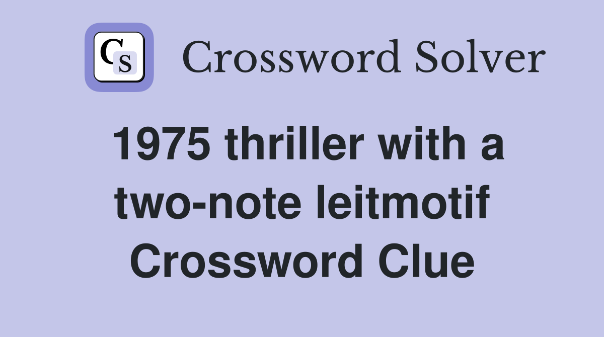 1975 thriller with a two-note leitmotif Crossword Clue