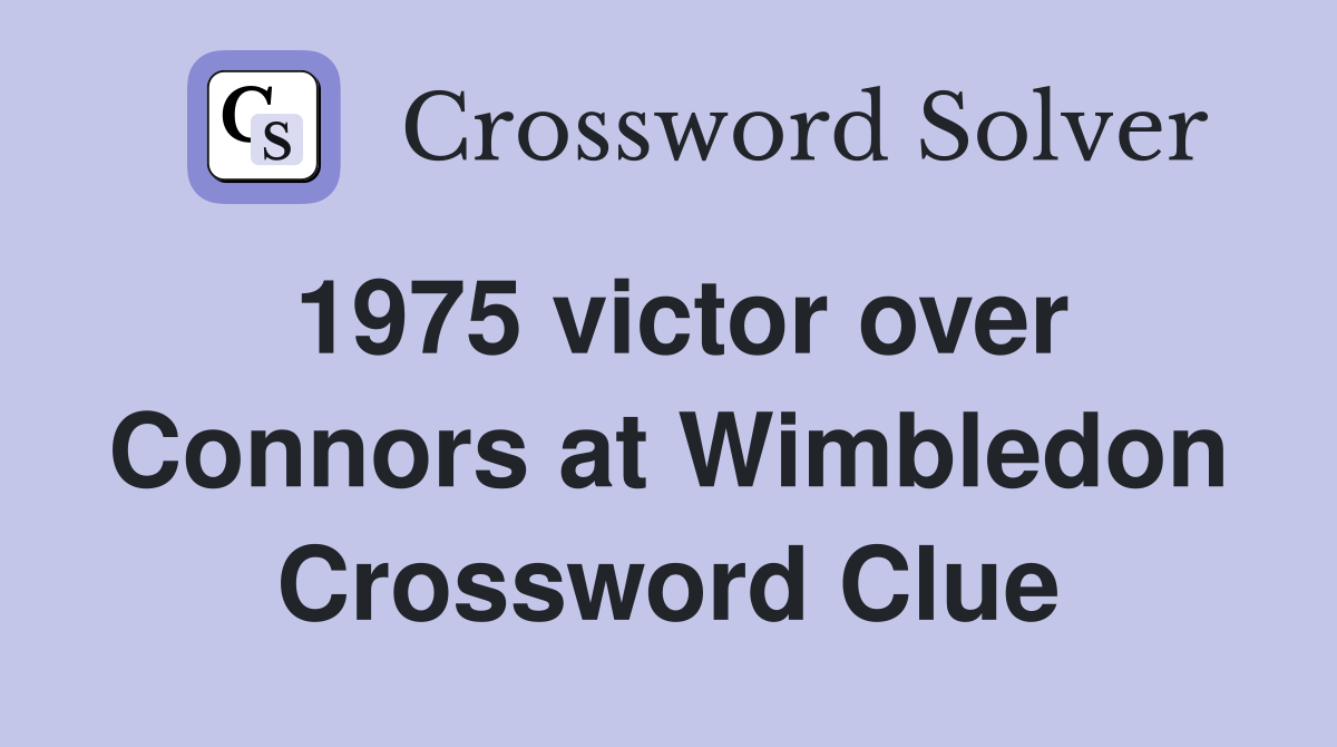 1975 victor over Connors at Wimbledon Crossword Clue