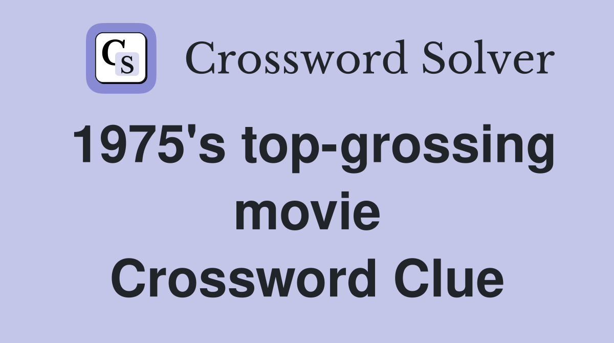 1975's top-grossing movie Crossword Clue