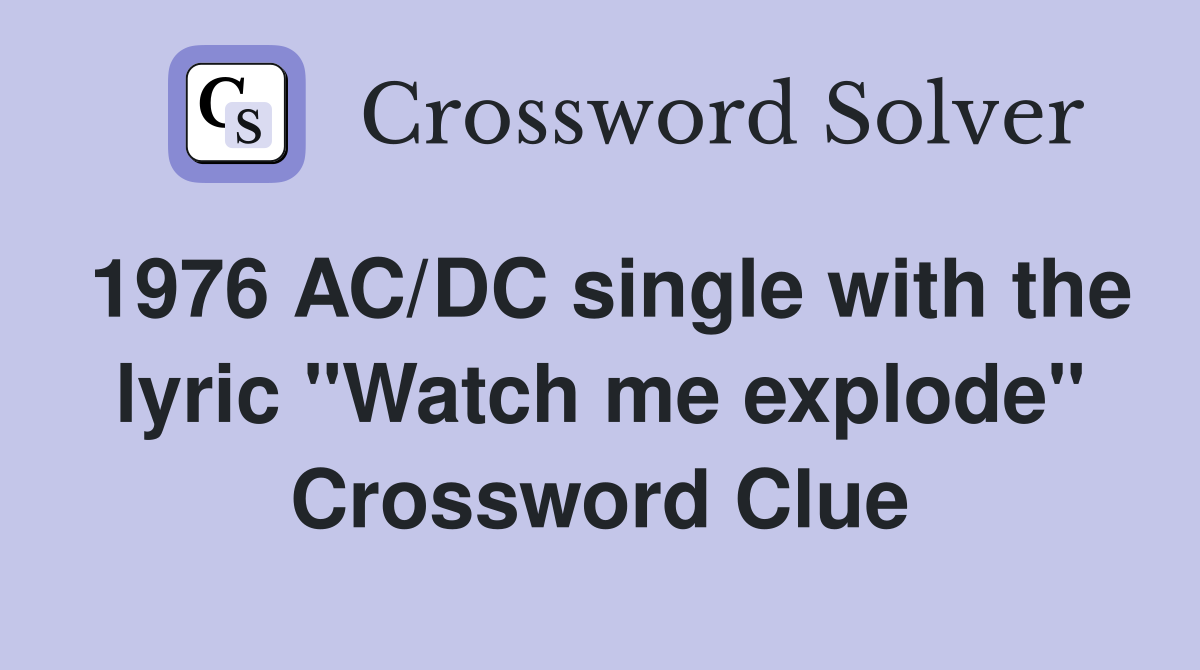 1976 AC/DC single with the lyric "Watch me explode" Crossword Clue