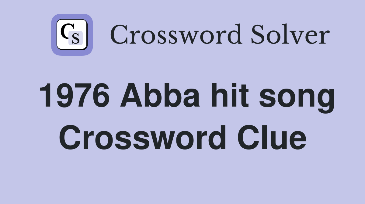 1976 Abba hit song Crossword Clue