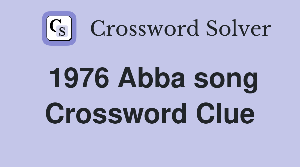 1976 Abba song Crossword Clue