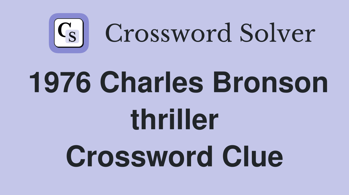 1976 Charles Bronson thriller Crossword Clue