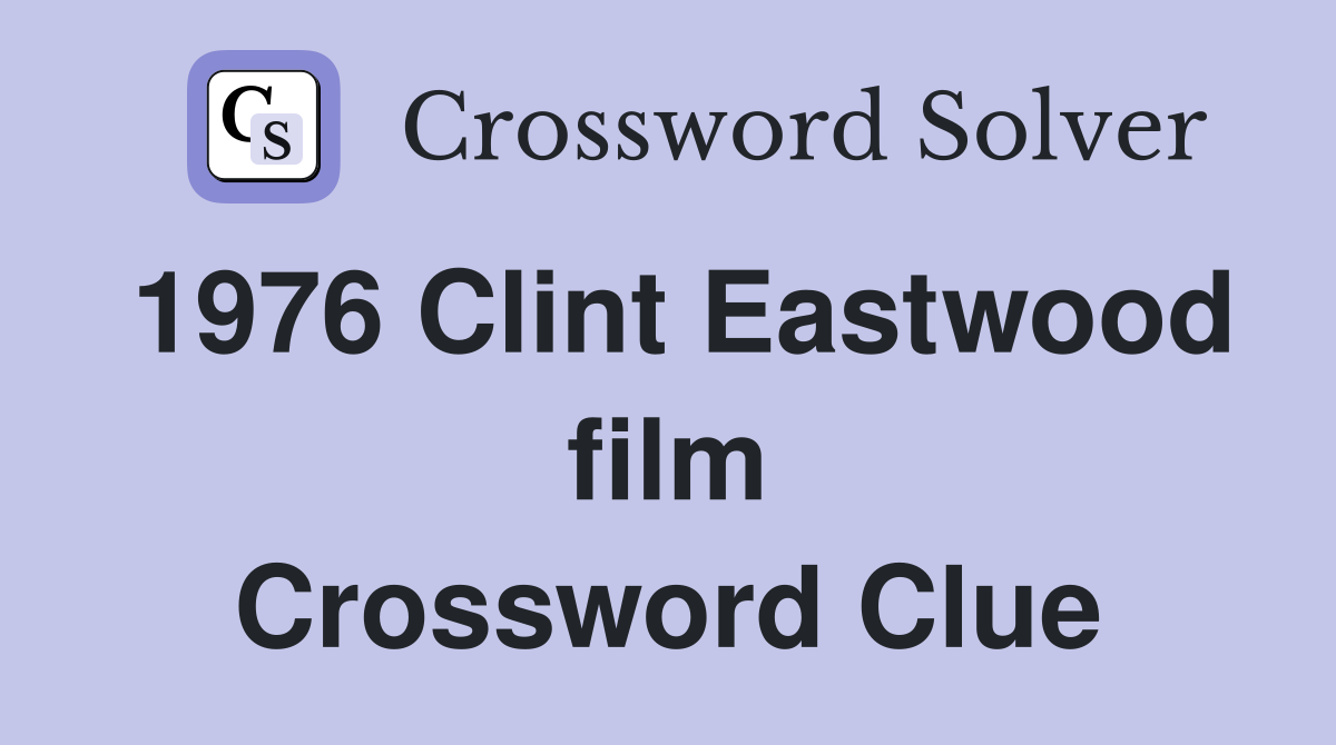 1976 Clint Eastwood film Crossword Clue