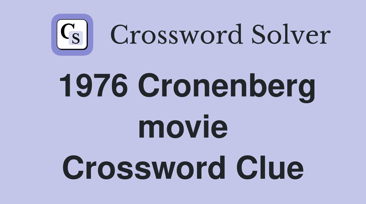 1976 Cronenberg movie Crossword Clue