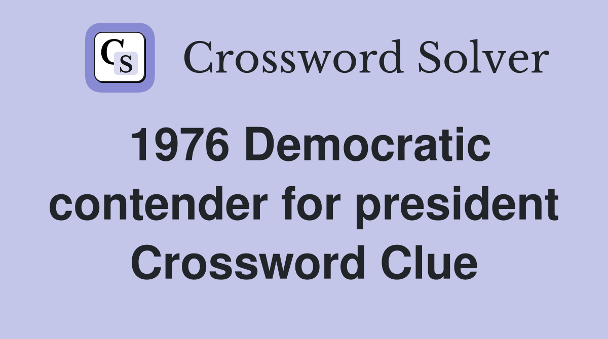 1976 Democratic contender for president Crossword Clue