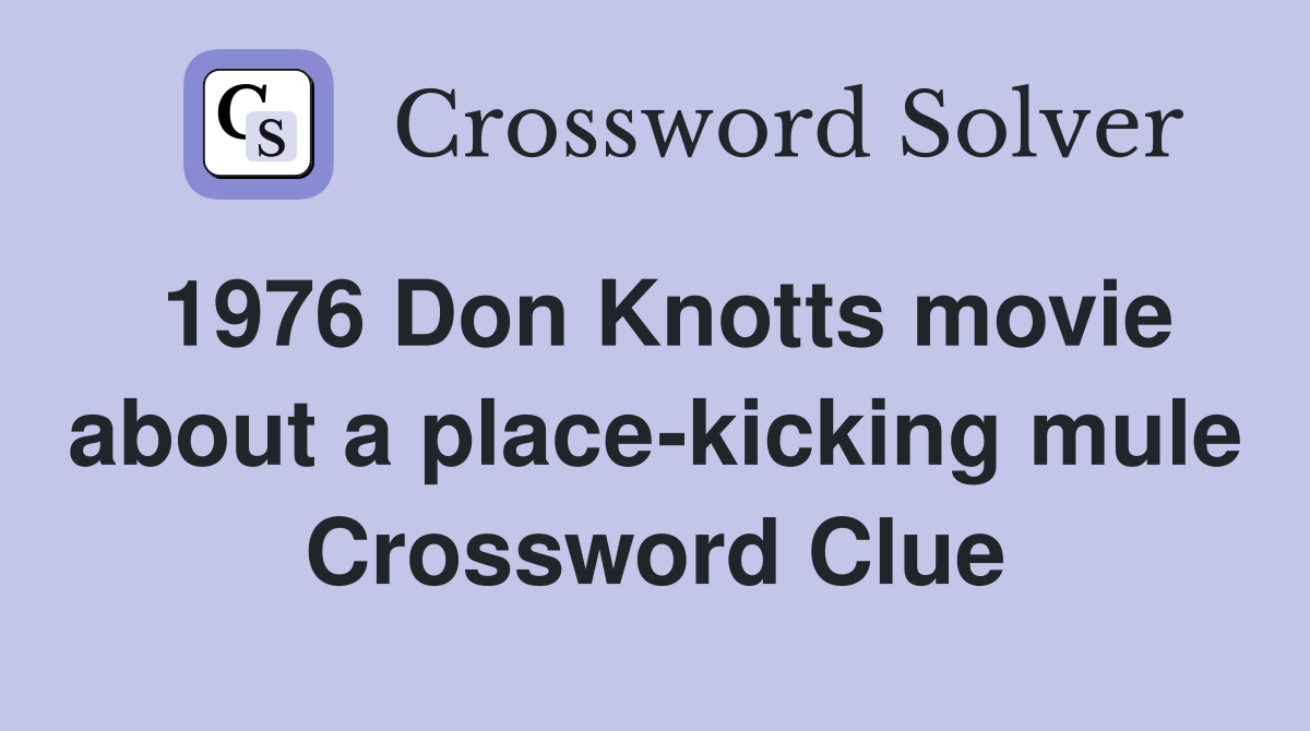 1976 Don Knotts movie about a place-kicking mule Crossword Clue