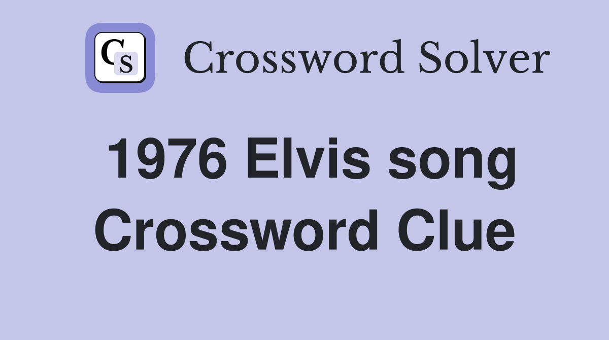 1976 Elvis song Crossword Clue
