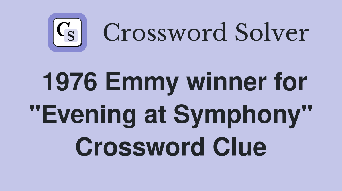 1976 Emmy winner for "Evening at Symphony" Crossword Clue