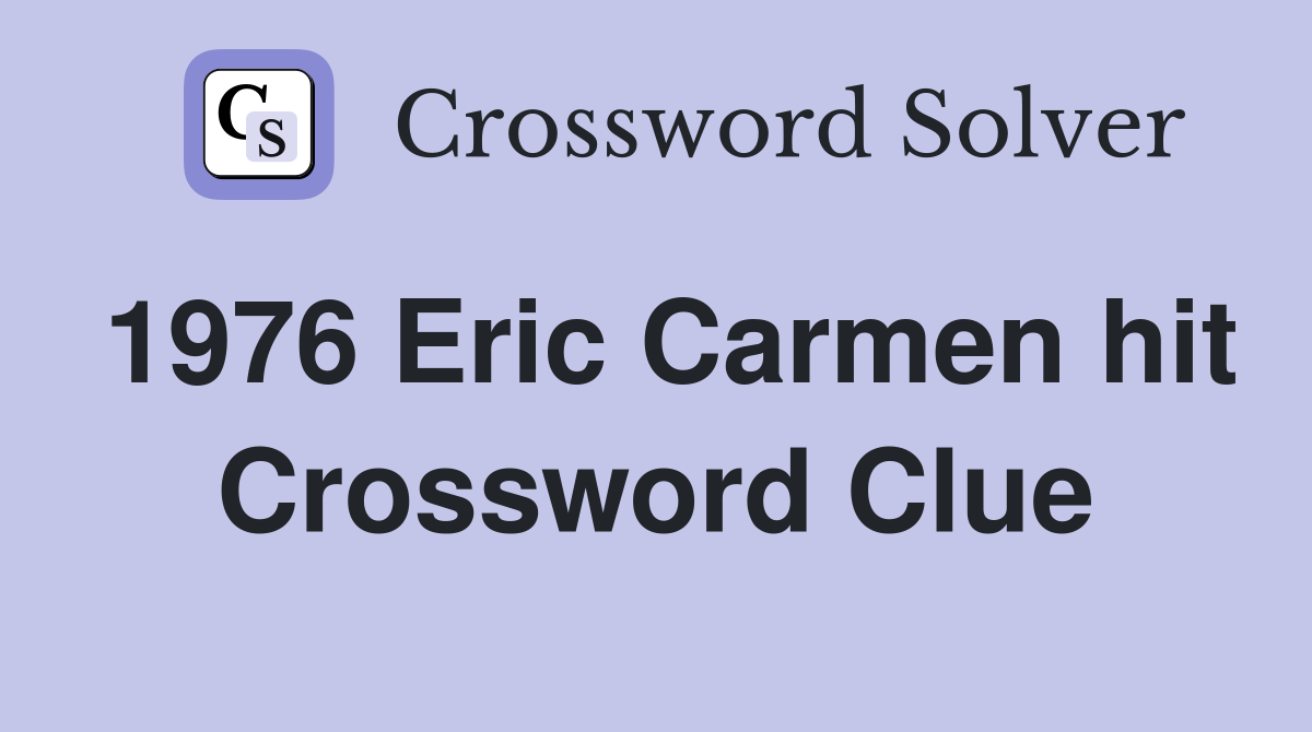 1976 Eric Carmen hit Crossword Clue