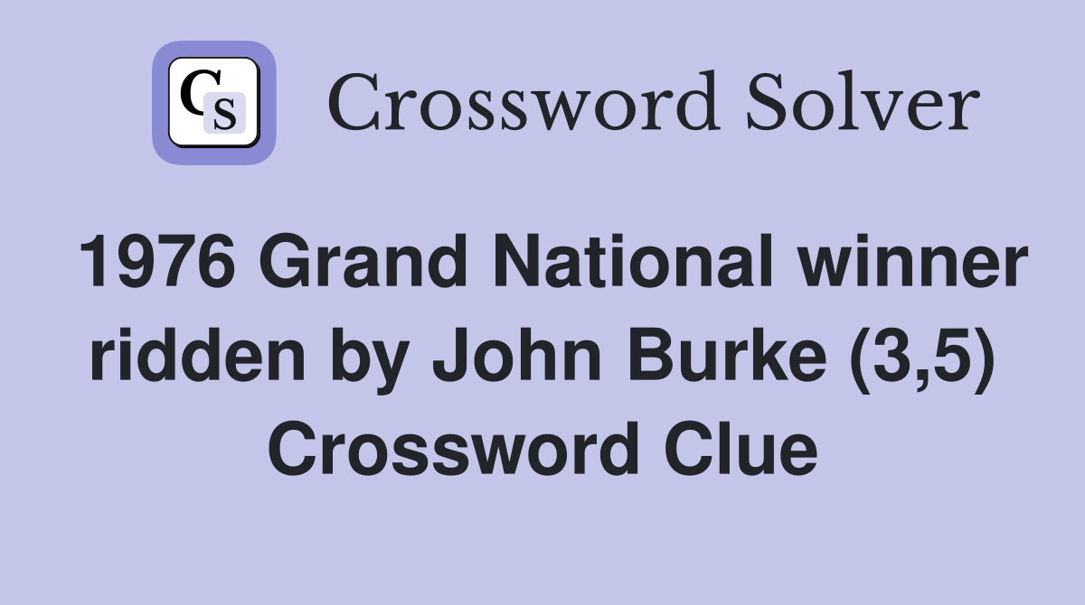 1976 Grand National winner ridden by John Burke (3,5) Crossword Clue