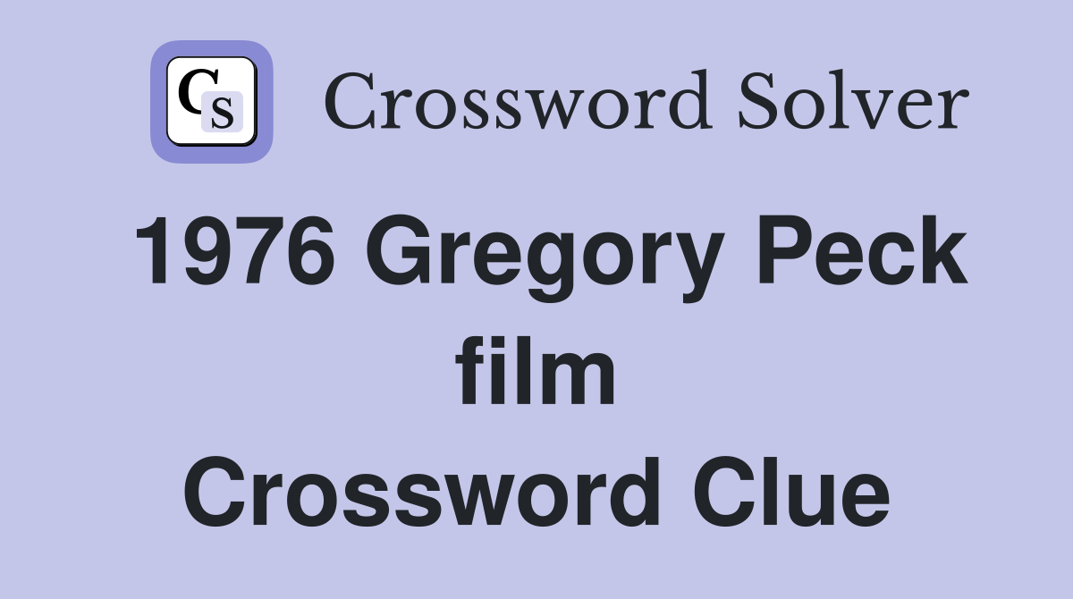 1976 Gregory Peck film Crossword Clue