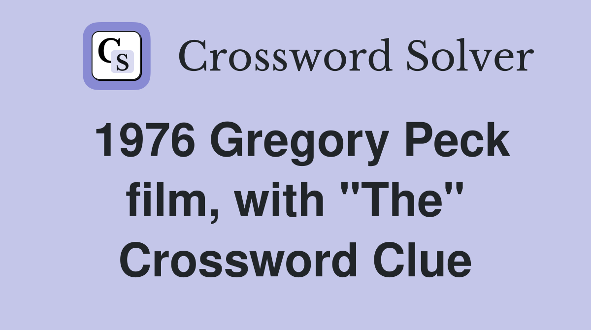 1976 Gregory Peck film, with "The" Crossword Clue