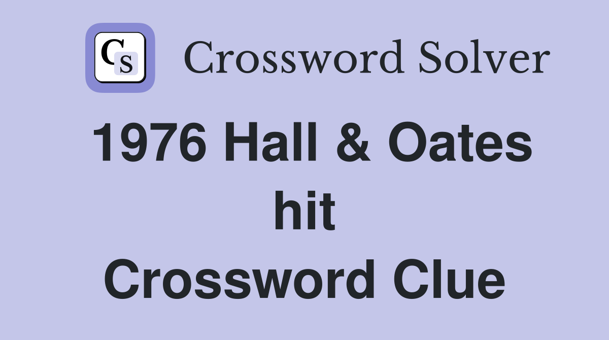 1976 Hall & Oates hit Crossword Clue