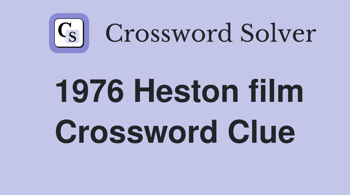 1976 Heston film Crossword Clue