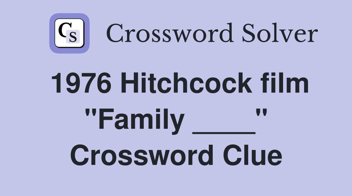 1976 Hitchcock film "Family ____" Crossword Clue