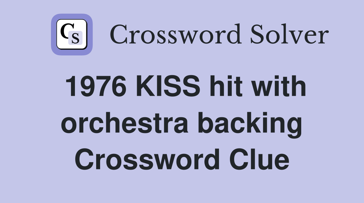 1976 KISS hit with orchestra backing Crossword Clue