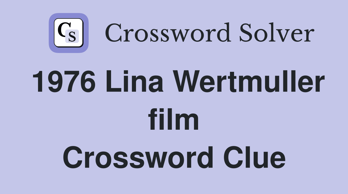 1976 Lina Wertmuller film Crossword Clue