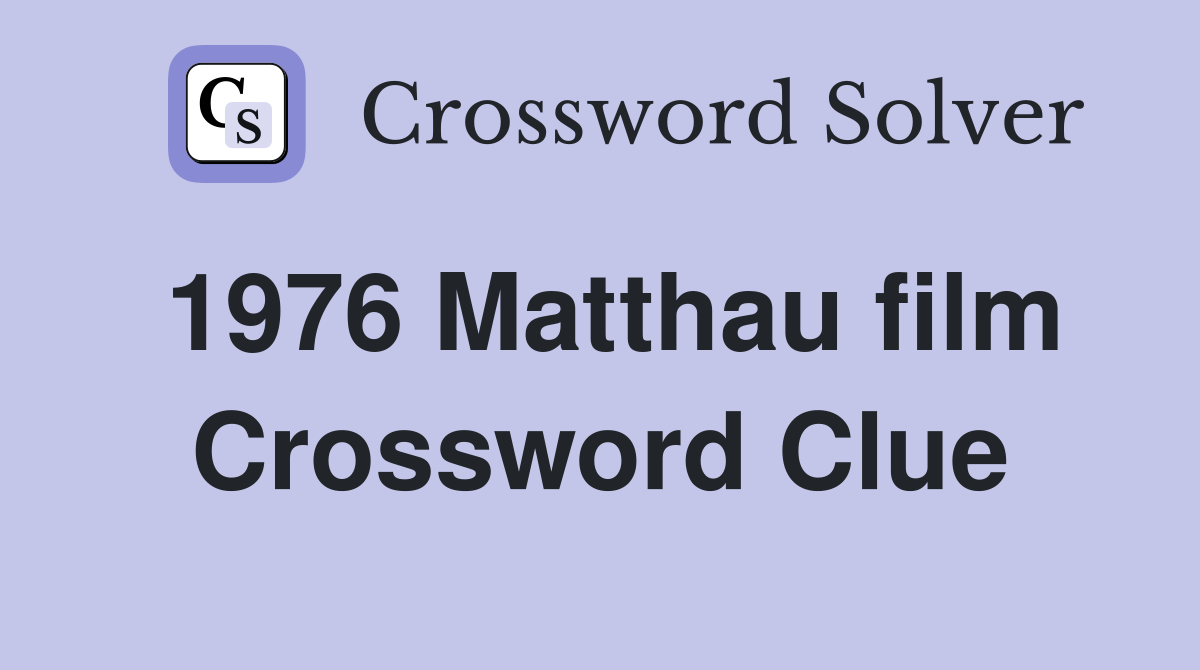 1976 Matthau film Crossword Clue