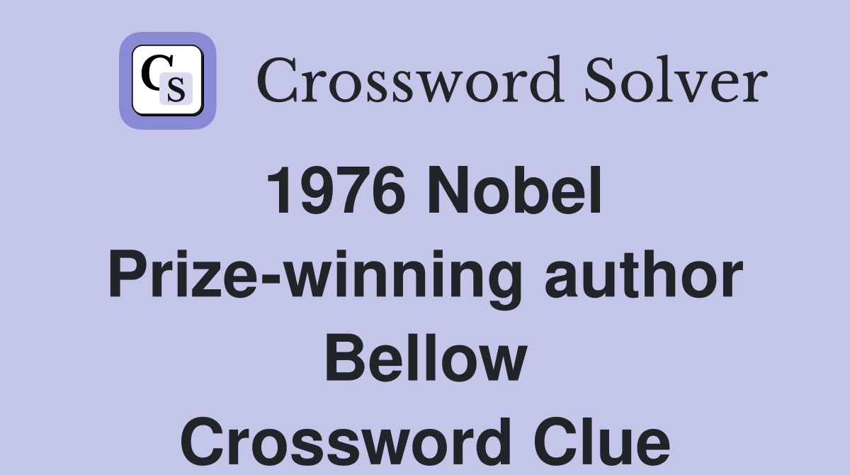 1976 Nobel Prize-winning author Bellow Crossword Clue