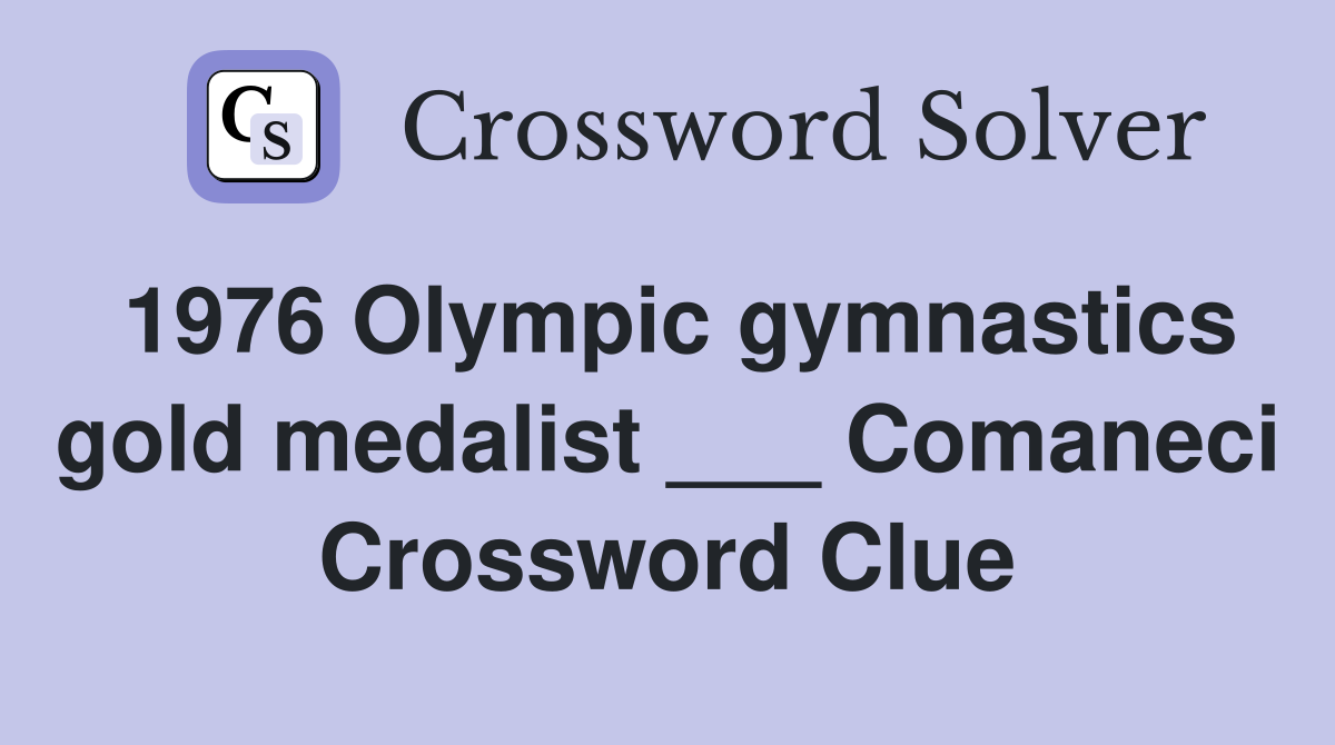 1976 Olympic gymnastics gold medalist ___ Comaneci Crossword Clue