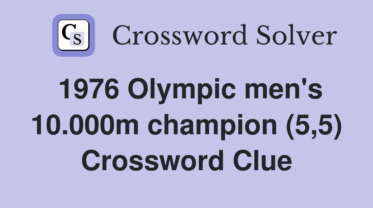 1976 Olympic men's 10.000m champion (5,5) Crossword Clue