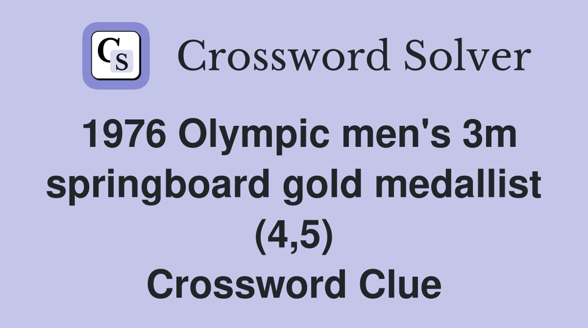 1976 Olympic men's 3m springboard gold medallist (4,5) Crossword Clue