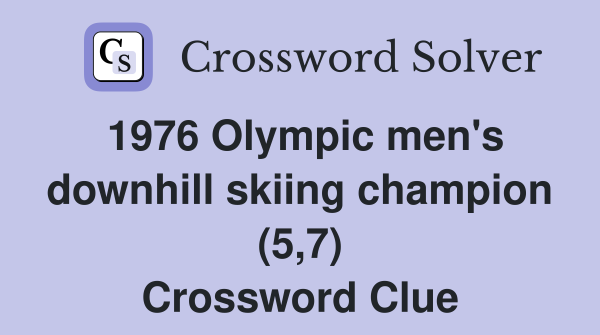 1976 Olympic men's downhill skiing champion (5,7) Crossword Clue