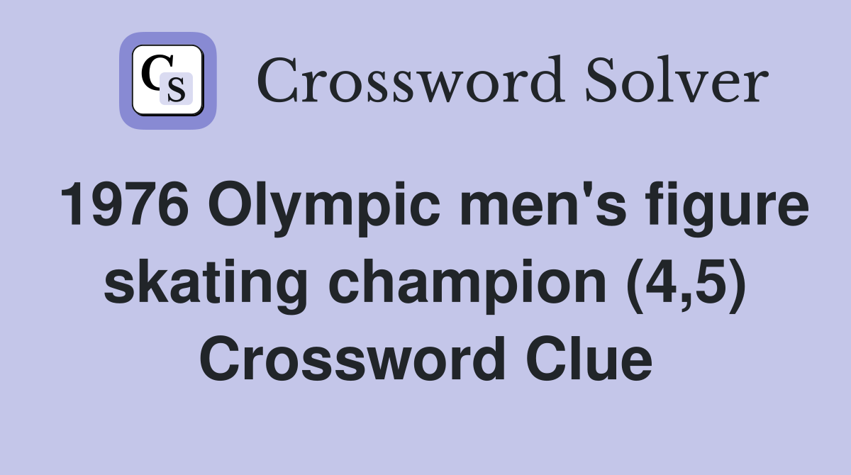 1976 Olympic men's figure skating champion (4,5) Crossword Clue