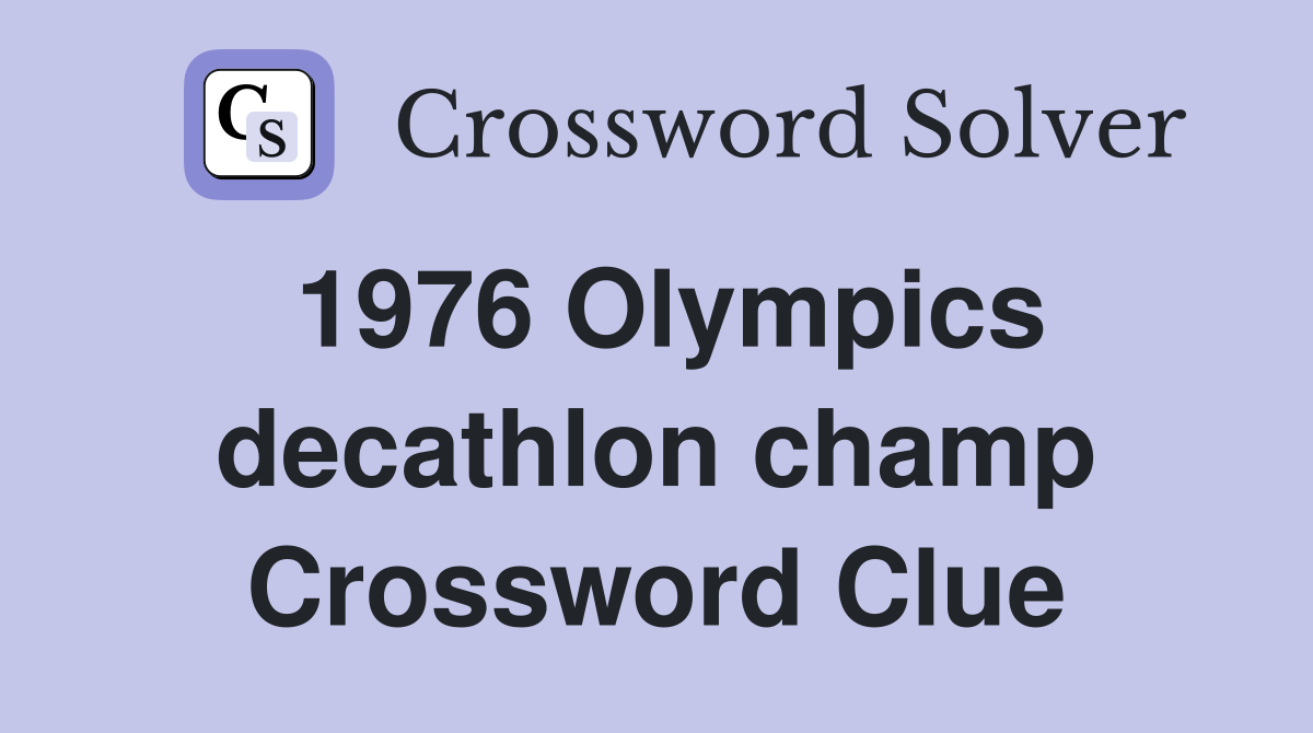 1976 Olympics decathlon champ Crossword Clue