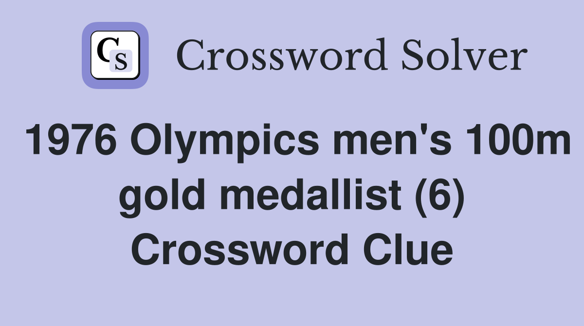 1976 Olympics men's 100m gold medallist (6) Crossword Clue