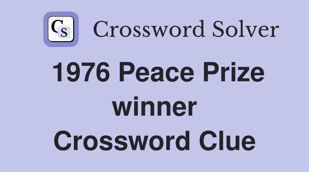 1976 Peace Prize winner Crossword Clue