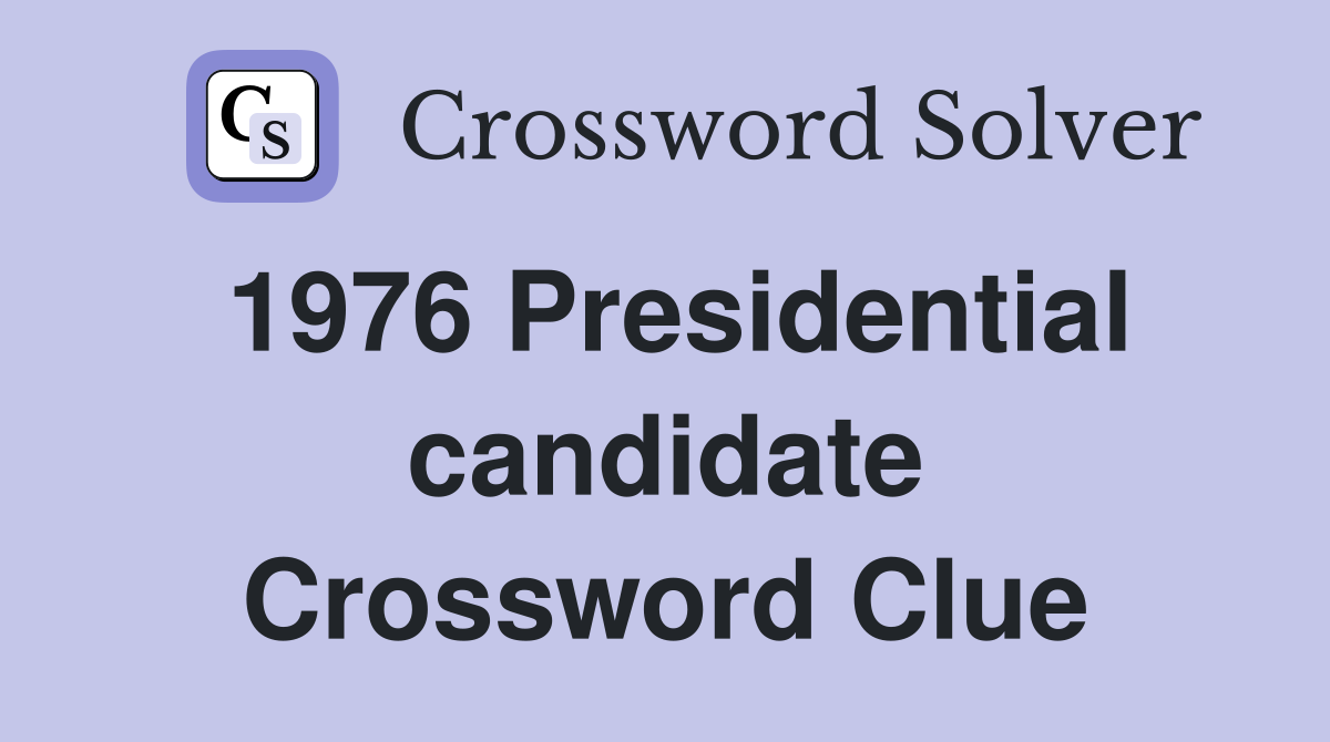 1976 Presidential candidate Crossword Clue