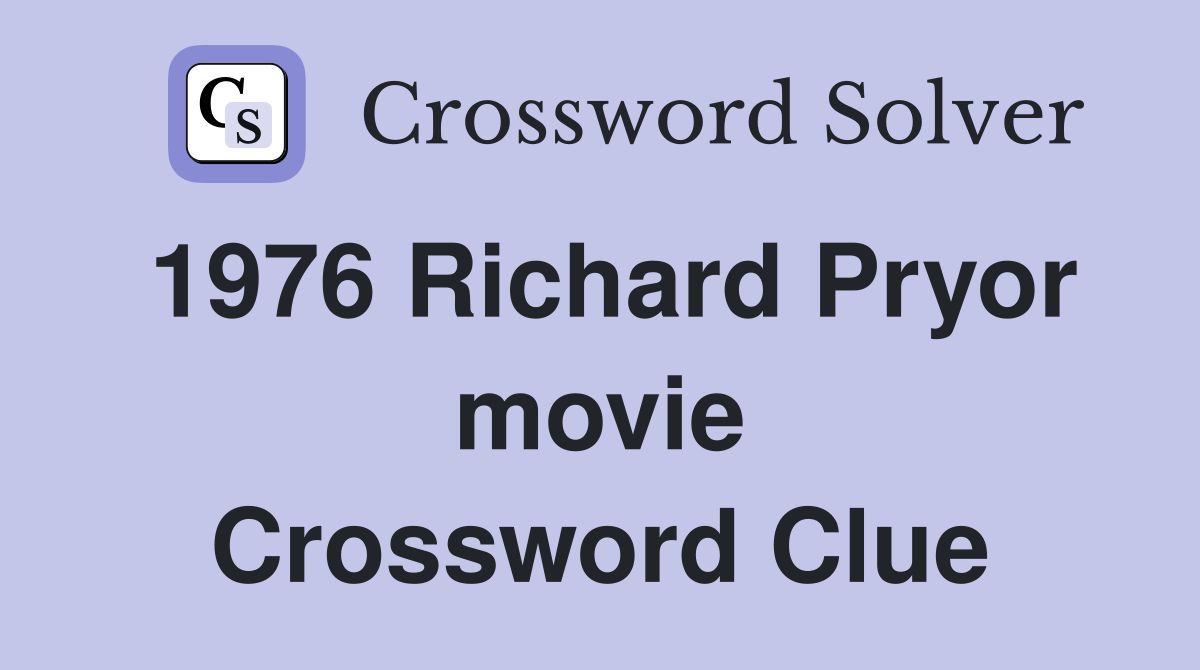 1976 Richard Pryor movie Crossword Clue