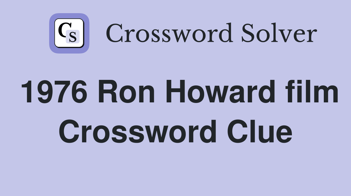 1976 Ron Howard film Crossword Clue