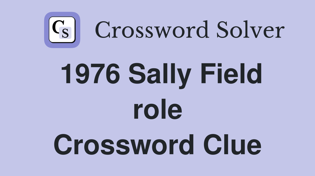 1976 Sally Field role Crossword Clue