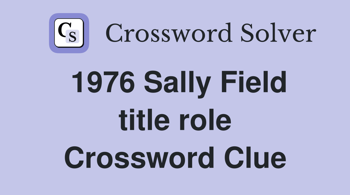 1976 Sally Field title role Crossword Clue