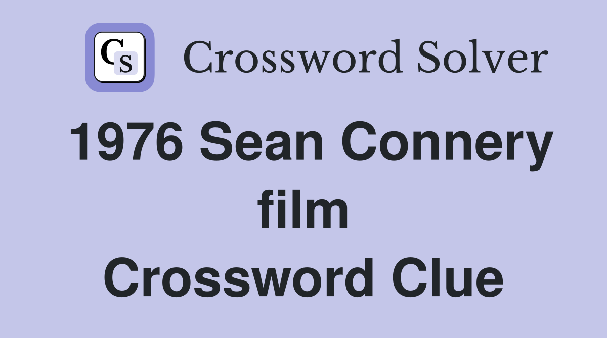 1976 Sean Connery film Crossword Clue