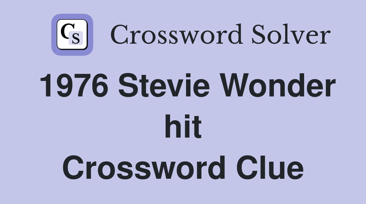 1976 Stevie Wonder hit Crossword Clue