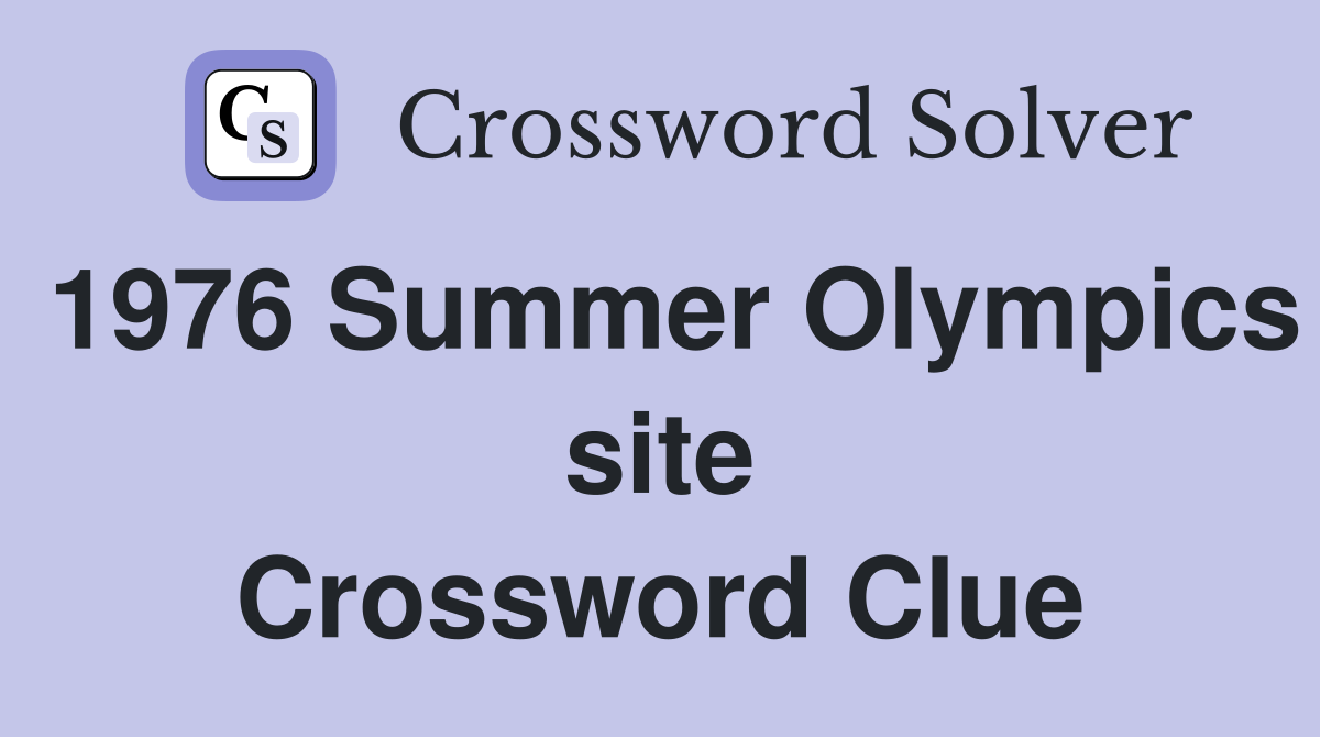 1976 Summer Olympics site Crossword Clue