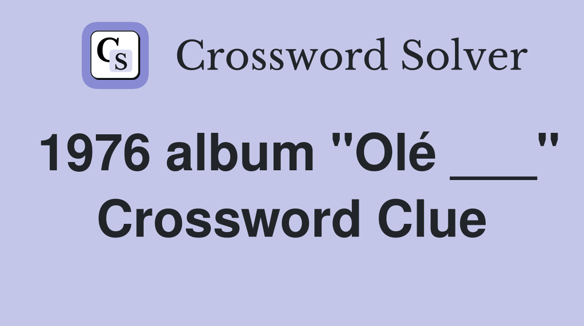 1976 album "Olé ___" Crossword Clue