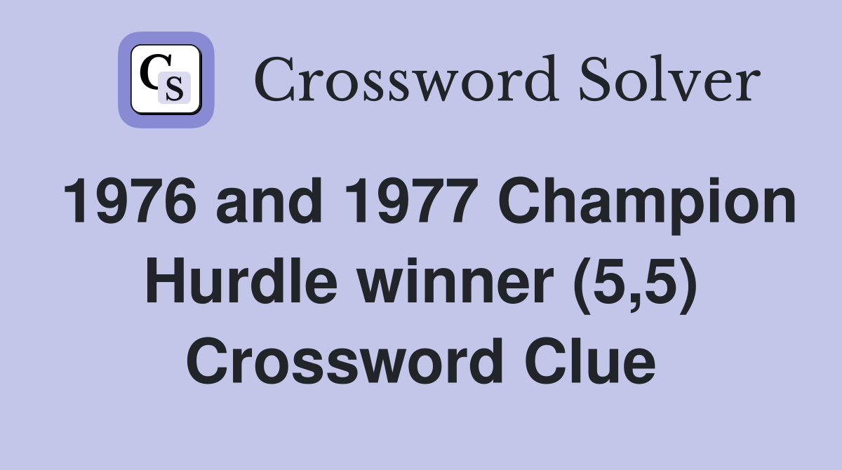 1976 and 1977 Champion Hurdle winner (5,5) Crossword Clue