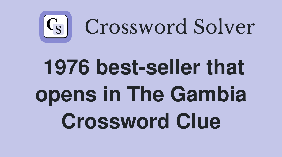1976 best-seller that opens in The Gambia Crossword Clue